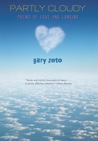Gary Soto - Partly Cloudy - Poems of Love and Longing.