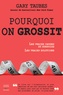 Gary Taubes - Pourquoi on grossit.