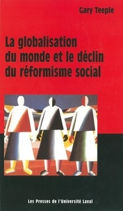 Gary Teeple - La globalisation du monde et le déclin du réformisme social.