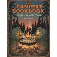 The Camper's Cookbook: Simple Fire-Side Meals.