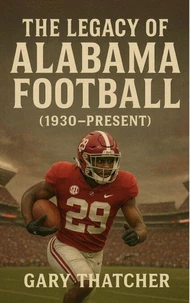 The Legacy of Alabama Football (1930–Present)