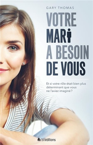 Votre mari a besoin de vous. Et si votre rôle était bien plus déterminant que vous ne l'aviez imaginé ? - Occasion