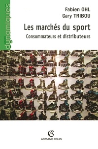 Gary Tribou et Fabien Ohl - Les marchés du sport - Consommateurs et distributeurs.