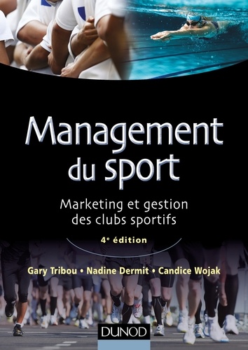 Management du sport - 4e édition. Marketing et gestion des clubs sportifs 4e édition
