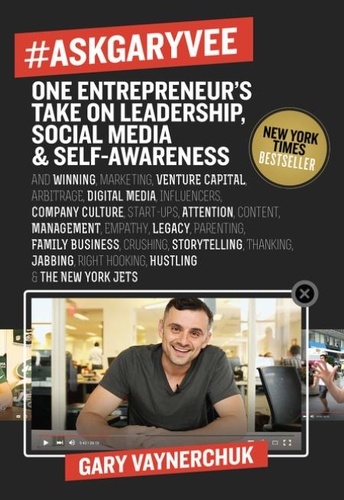 Gary Vaynerchuk - #AskGaryVee - One Entrepreneur's Take on Leadership, Social Media, and Self-Awareness.