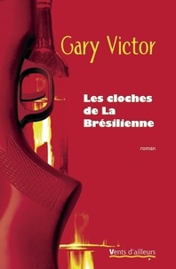 Gary Victor - Les cloches de la Brésilienne.