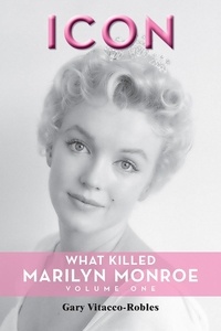  Gary Vitacco-Robles - Icon: What Killed Marilyn Monroe, Volume One.