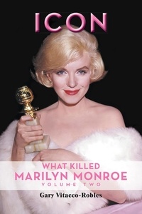  Gary Vitacco-Robles - Icon: What Killed Marilyn Monroe, Volume Two.