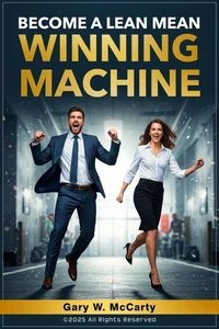 Become a Lean Mean WInning Machine