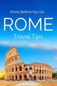 Know Before You Go - ROME - Travel Tips