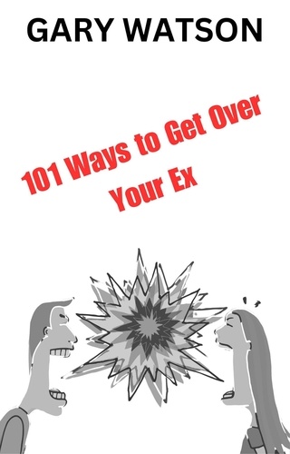  Gary Watson - 101 Ways to Get Over Your Ex - 101 Ways.
