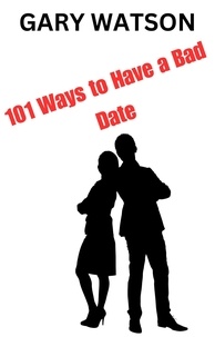 Gary Watson - 101 Ways to Have a Bad Date - 101 Ways.