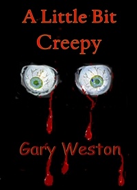  Gary Weston - A Little Bit Creepy.