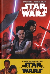 Gary Whitta et Michael Walsh - Star Wars  : Les Derniers Jedi.