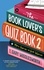 The Book Lover's Quiz Book 2. More Quizzes for Book Whizzes