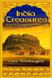  Gary Worthington - India Treasures: A Novel of Rajasthan and Northern India through the Ages.