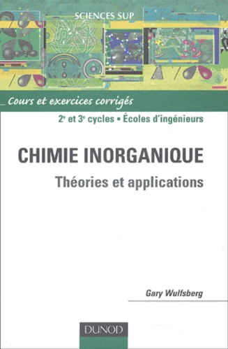 Gary Wulfsberg - Chimie Inorganique. Theories Et Applications.