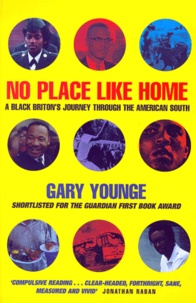 Gary Younge - No Place Like Home. A Black Briton'S Journey Through The American South.
