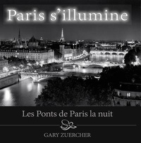 Gary Zuercher - Paris s'illumine, Les Ponts de Paris la nuit - Version française.