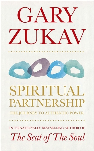 Gary Zukav - Spiritual Partnership - The Journey To Authentic Power.