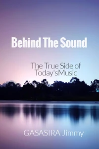 Behind The Sound: The True Side of Today's Music