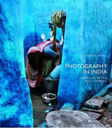  GASKELL NATHANIEL - Photography In India : A Critical History From 1940 To The Present.