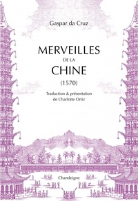 Gaspar Cruz et Charlotte Ortiz - Merveilles de la Chine 1570.