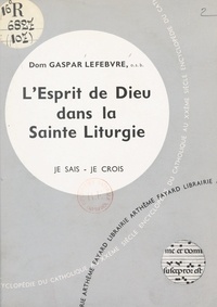 Gaspar Lefebvre - L'Église dans sa liturgie et ses rites (10) : L'esprit de Dieu dans la sainte liturgie.