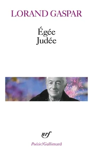 Égée. Judée. suivi d'extraits de "Feuilles d'observation" et de "La maison près de la mer"