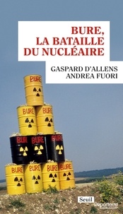 Gaspard d' Allens et Andrea Fuori - Bure, la bataille du nucléaire.