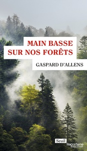Téléchargement ebook pdf gratuit Main basse sur nos forêts par Gaspard d' Allens  en francais