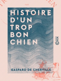 Gaspard de Cherville - Histoire d'un trop bon chien.