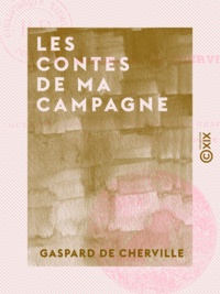 Gaspard de Cherville - Les Contes de ma campagne.