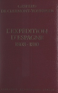 Gaspard de Clermont-Tonnerre et Catherine Desportes - L'expédition d'Espagne, 1808-1810.