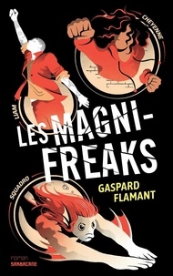 Gaspard Flamant - Les Magni-Freaks.