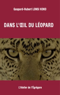 Gaspard-Hubert Lonsi Koko - Dans l'œil du léopard.