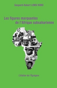 Gaspard-Hubert Lonsi Koko - Les figures marquantes de l'Afrique subsaharienne.