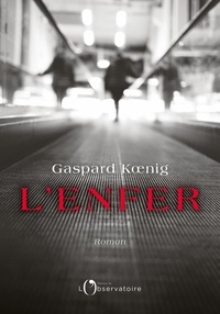 Gaspard Koenig - L'enfer.