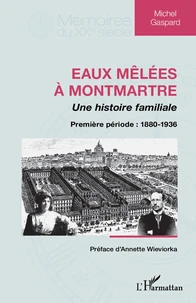 Eaux mêlées à Montmartre, une histoire familiale