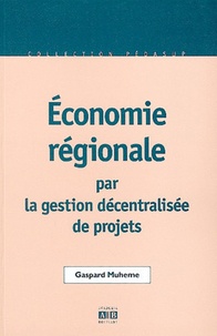 Gaspard Muheme - Economie régionale par la gestion décentralisée de projets.