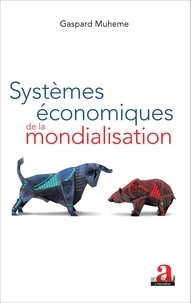 Gaspard Muheme - Systèmes économiques de la mondialisation.