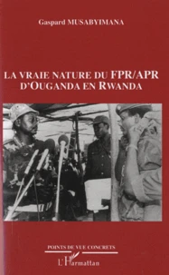 La vraie nature du FPR/APR d'Ouganda en Rwanda
