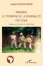 Gaspard Musabyimana - Rwanda, le triomphe de la criminalité politique.