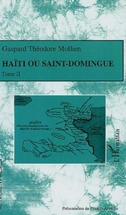 Gaspard-Théodore Mollien - Haïti ou Saint-Domingue - Tome 2.