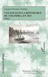 Meilleur ebook gratuit pdf téléchargement gratuit Voyage dans la république de Colombia, en 1823 - Tome 1