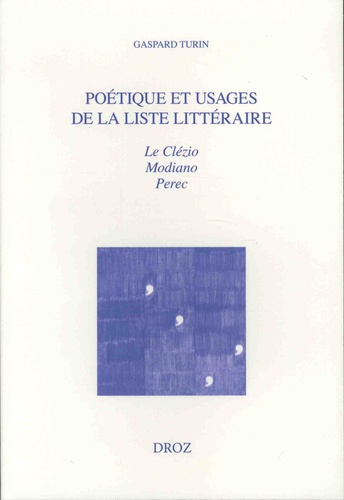 Poétique et usages de la liste littéraire. Le Clézio, Modiano, Perec