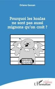 Pourquoi les koalas ne sont pas aussi mignons qu'on croit ?