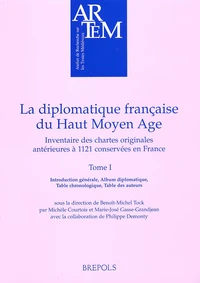 La Diplomatique Francaise Du Haut Moyen Age 2 Volumes. Inventaire Des Chartes Originales Anterieures A 1121 Conservees En France