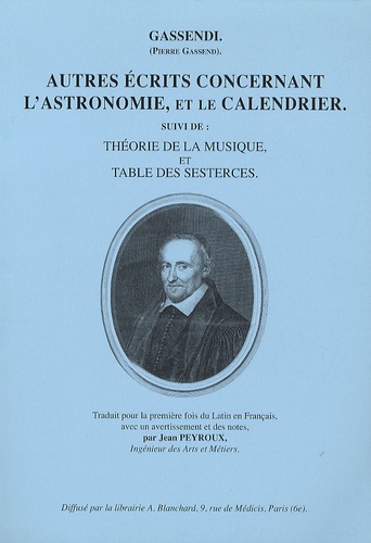  Gassendi - Autres écrits concernant l'astronomie et le calendrier - Suivi de Théorie de la musique et Table des sesterces.
