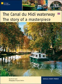 Le Canal du Midi, histoire d'un chef-d'œuvre